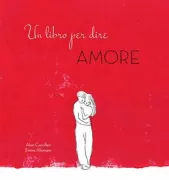 Copertina libro <b>Un libro per dire amore</b>