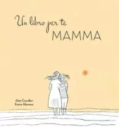 Copertina libro <b>Un libro per te mamma</b>