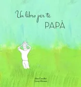 Copertina libro <b>Un libro per te papà</b>