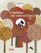 Copertina libro <b>Il bambino che vive nel bosco<br></b>(titolo originale o altro titolo: <i>Le petit garcon de la foret</i>)