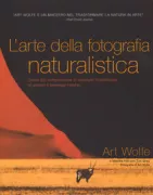 Copertina libro <b>L'arte della fotografia naturalistica<br></b>(titolo originale o altro titolo: <i>The new art of photographing nature</i>)
