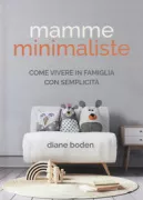 Copertina libro <b>Mamme minimaliste<br></b>(titolo originale o altro titolo: <i>Minimalist moms</i>)