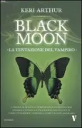 Copertina libro <b>Black moon<br></b>(titolo originale o altro titolo: <i>Tempting evil</i>)