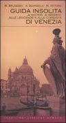Copertina libro <b>Guida insolita ai misteri, ai segreti, alle leggende e alle curiosità di Venezia</b>