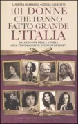 Copertina libro <b>101 donne che hanno fatto grande l'Italia</b>
