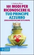 Copertina libro <b>101 modi per riconoscere il tuo principe azzurro (senza dover baciare tutti i rospi)</b>