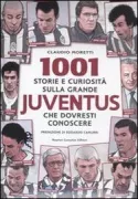Copertina libro <b>1001 storie e curiosità sulla grande Juventus che dovresti conoscere</b>