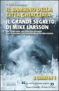 Copertina libro <b>Il bambino della città ghiacciata Il grande segreto di Mike Larsson<br></b>(titolo originale o altro titolo: <i>Mike Larssons rymliga hjärta</i>)