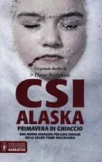 Copertina libro <b>CSI Alaska<br></b>(titolo originale o altro titolo: <i>A fatal thaw</i>)