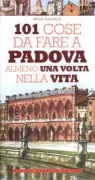 Copertina libro <b>101 cose da fare a Padova almeno una volta nella vita</b>