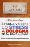 Copertina libro <b>E' facile vincere lo stress a Bologna se sai dove andare</b>