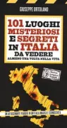 Copertina libro <b>101 luoghi misteriosi e segreti in Italia da vedere almeno una volta nella vita</b>