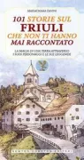Copertina libro <b>101 storie del Friuli che non ti hanno mai raccontato</b>