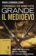 Copertina libro <b>I personaggi che hanno fatto grande il Medioevo</b>