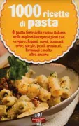 Copertina libro <b>1000 ricette gustose, semplici e originali con la pasta</b>