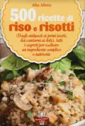 Copertina libro <b>Cinquecento semplici, originali e gustose ricette per cucinare riso e risotti</b>