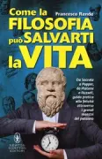 Copertina libro <b>Come la filosofia può salvarti la vita</b>