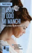 Copertina libro <b>Ti amo ti odio mi manchi<br></b>(titolo originale o altro titolo: <i>Rules for a perfect life</i>)