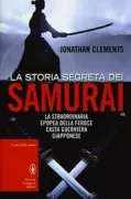 Copertina libro <b>La storia segreta dei samurai<br></b>(titolo originale o altro titolo: <i>A brief history of the samurai</i>)