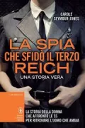Copertina libro <b>La spia che sfidò il Terzo Reich<br></b>(titolo originale o altro titolo: <i>She landed by moonlight : the story of secret agent Pearl Witherington</i>)