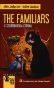 Copertina libro <b>The familiars<br></b>(titolo originale o altro titolo: <i>Secrets of the crown</i>)