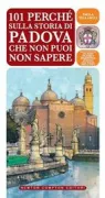 Copertina libro <b>101 perché sulla storia di Padova che non puoi non sapere</b>