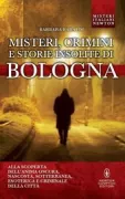 Copertina libro <b>Misteri, crimini e storie insolite di Bologna</b>