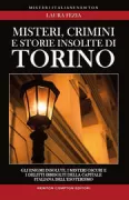 Copertina libro <b>Misteri, crimini, e storie insolite di Torino</b>
