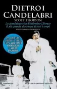 Copertina libro <b>Dietro i candelabri<br></b>(titolo originale o altro titolo: <i>Behind the candelabra</i>)