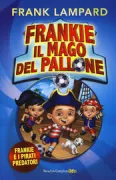 Copertina libro <b>Frankie e i pirati predatori<br></b>(titolo originale o altro titolo: <i>Frankie vs The pirate pillagers</i>)
