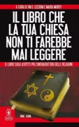 Copertina libro <b>Il libro che la tua Chiesa non ti farebbe mai leggere<br></b>(titolo originale o altro titolo: <i>The book your church (or synagogue, temple, mosque ...) doesn't want you to read</i>)