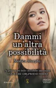 Copertina libro <b>Dammi un'altra possibilità<br></b>(titolo originale o altro titolo: <i>Second chance boyfriend</i>)
