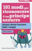 Copertina libro <b>101 modi per riconoscere il tuo principe azzurro (senza dover baciare tutti i rospi)</b>