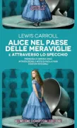 Copertina libro <b>Alice nel paese delle meraviglie e Attraverso lo specchio<br></b>(titolo originale o altro titolo: <i>Alice's adventures in Wonderland</i>)