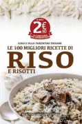Copertina libro <b>Le 100 migliori ricette di riso e risotti</b>