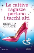 Copertina libro <b>Le cattive ragazze portano i tacchi alti<br></b>(titolo originale o altro titolo: <i>Bad girls</i>)