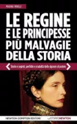Copertina libro <b>Le regine e le principesse più malvagie della storia</b>