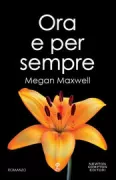 Copertina libro <b>Ora e per sempre<br></b>(titolo originale o altro titolo: <i>Pideme lo que quieras, ahora y siempre</i>)