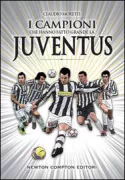 Copertina libro <b>I campioni che hanno fatto grande la Juventus</b>