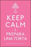 Copertina libro <b>Keep calm e prepara una torta</b>