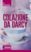 Copertina libro <b>Colazione da Darcy<br></b>(titolo originale o altro titolo: <i>Breakfast at Darcyʼs</i>)