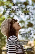 Copertina libro <b>Non smettere mai di abbracciarmi<br></b>(titolo originale o altro titolo: <i>Oltrelacqua</i>)