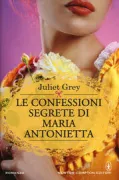 Copertina libro <b>Le confessioni segrete di Maria Antonietta<br></b>(titolo originale o altro titolo: <i>Confessions of Marie Antoinette</i>)