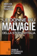 Copertina libro <b>Le donne più malvagie della storia d'Italia</b>