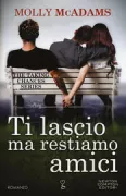 Copertina libro <b>Ti lascio ma restiamo amici<br></b>(titolo originale o altro titolo: <i>Taking chances</i>)