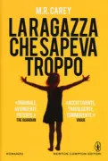 Copertina libro <b>La ragazza che sapeva troppo<br></b>(titolo originale o altro titolo: <i>The girl with all the gifts</i>)
