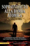 Copertina libro <b>Sopravvissuto alla bomba atomica<br></b>(titolo originale o altro titolo: <i>Rising from the ashes</i>)