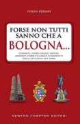 Copertina libro <b>Forse non tutti sanno che a Bologna ..</b>