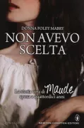 Copertina libro <b>Non avevo scelta<br></b>(titolo originale o altro titolo: <i>Maude</i>)
