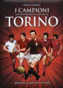 Copertina libro <b>I campioni che hanno fatto grande il Torino</b>